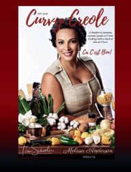 Title: Curvy Creole Cookbook: A Southern Louisiana woman's guide to Creole Cooking with a touch of Joie de Vivre!, Author: Melissa Anderson