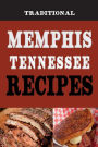 Traditional Memphis Tennessee Recipes: Recipes from Beale Street That isn't just Southern Style Memphis Barbecue and Elvis Sandwiches