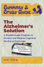 Summary & Study Guide - The Alzheimer's Solution: A Breakthrough Program to Prevent and Reverse Cognitive Decline at Every Age
