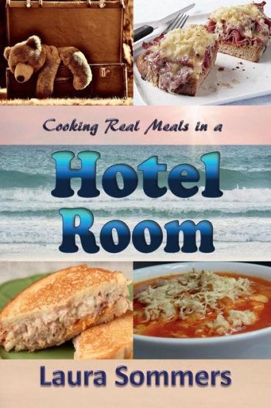 Cooking Real Meals in a Hotel Room: Recipes to Make When You Travel