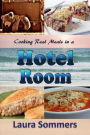 Cooking Real Meals in a Hotel Room: Recipes to Make When You Travel