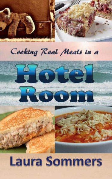 Cooking Real Meals in a Hotel Room: Recipes to Make When You Travel