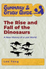 Summary & Study Guide - The Rise and Fall of the Dinosaurs: A New History of a Lost World