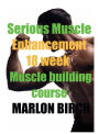 Serious Muscle Enhancement 18 week Muscle building course