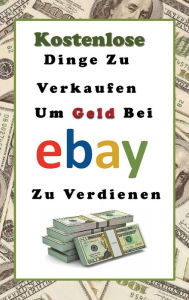Title: Kostenlose Dinge Zu Verkaufen, Um Geld Bei eBay Zu Verdienen, Author: Laura Sommers