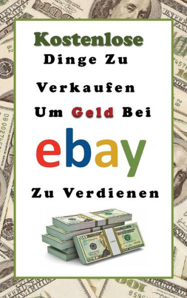 Kostenlose Dinge Zu Verkaufen, Um Geld Bei eBay Zu Verdienen