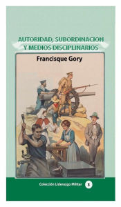 Title: Autoridad, subordinaciï¿½n y medios disciplinarios, Author: Francisque Gory