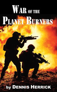 Title: War of the Planet Burners, Author: Dennis Herrick