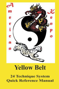 Title: American Kenpo 24 Technique System Yellow Belt Quick Reference, Author: L. M. Rathbone