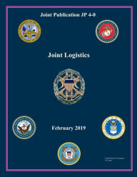 Title: Joint Publication JP 4-0 Joint Logistics February 2019, Author: United States Government Us Army