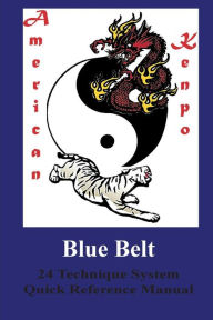 Title: American Kenpo 24 Technique System Blue Belt Quick Reference, Author: L. M. Rathbone