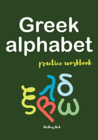 Title: Greek Alphabet Practice Workbook, Author: Nickkey Nick