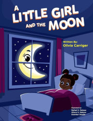 Title: A Little Girl and the Moon, Author: Olivia Carriger