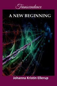 Title: A New Beginning - Transcendence, Author: Johanna Kristin Ellerup