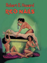 Title: Red Nails, Author: Robert E. Howard