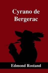 Title: Cyrano de Bergerac: A Play in Five Acts, Author: Edmond Rostand
