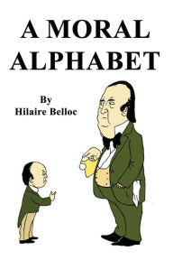 Title: A Moral Alphabet, Author: Hilaire Belloc