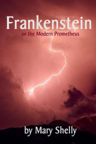 Title: Frankenstein: or the Modern Prometheus, Author: Mary Shelley