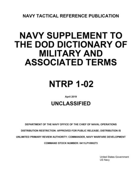 Navy Tactical Reference Publication NTRP 1-02 Navy Supplement to the DOD Dictionary of Military and Associated Terms: April 2019
