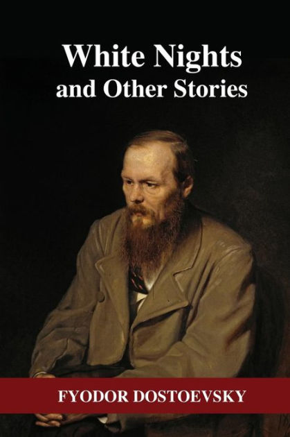 White Nights and Other Stories by Fyodor Dostoevsky, Paperback