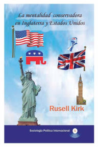 Title: La mentalidad conservadora en Inglaterra y Estados Unidos, Author: Rusell Kirk