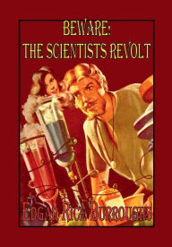 Title: Beware! The Scientist's Revolt, Author: Edgar Rice Burroughs
