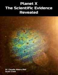 Title: Planet X The Scientific Evidence Revealed, Author: Dr. Claudia Albers