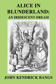 Title: Alice In Blunderland, Author: John Kendrick Bangs