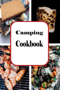 Title: Camping Cookbook: Campfire and Grilling Recipes for Outdoor Cooking, Author: Laura Sommers