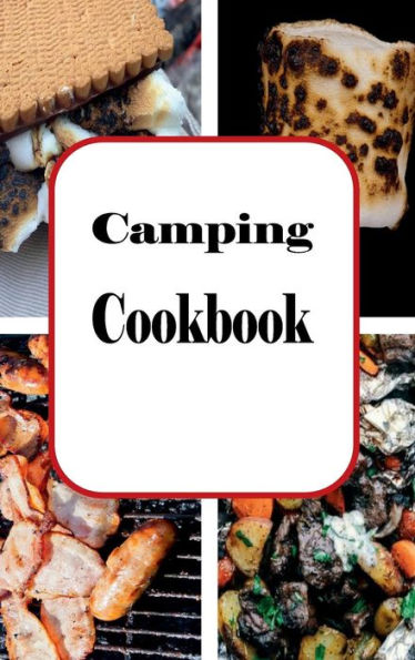 Camping Cookbook: Campfire and Grilling Recipes for Outdoor Cooking