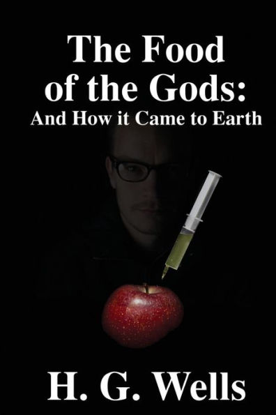 The Food of The Gods: and How It Came to Earth