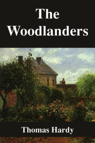 Title: The Woodlanders, Author: Thomas Hardy