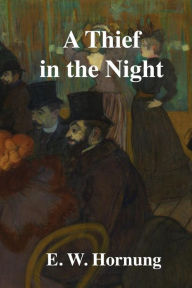 Title: A Thief in The Night, Author: E. W. Hornung