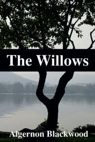 Title: The Willows, Author: Algernon Blackwood