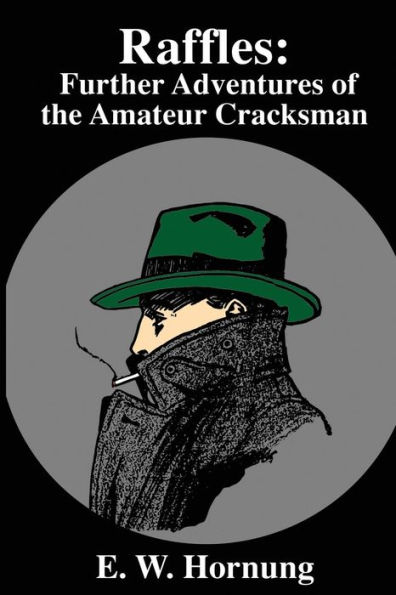 Raffles: Further Adventures of the Amateur Cracksman:
