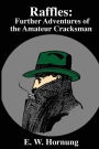Raffles: Further Adventures of the Amateur Cracksman: