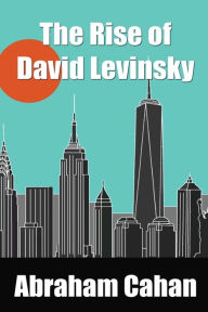 Title: The Rise of David Levinsky, Author: Abraham Cahan