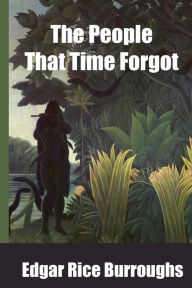 Title: The People That Time Forgot, Author: Edgar Rice Burroughs