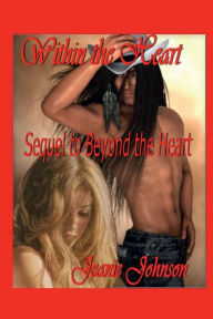Title: Within The Heart: Sequel to Beyond The Heart, Author: Jeanie P. Johnson