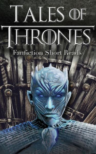 Title: Tales of Thrones - fanfiction short stories in the Game Of Thrones setting, Author: Hodor