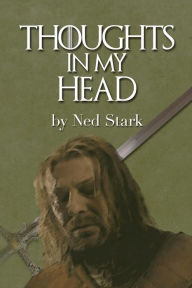 Title: Thoughts In My Head, by Ned Stark: blank journal, funny Thrones book, Author: Ned Stark