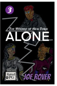 Title: Alone (Wizard of New Town, #3), Author: Joe Rover