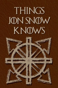 Title: Things Jon Snow Knows: paperback blank journal, funny Game Of Thrones gift, Author: Ygritte