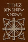 Things Jon Snow Knows: paperback blank journal, funny Game Of Thrones gift