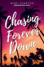 Chasing Forever Down