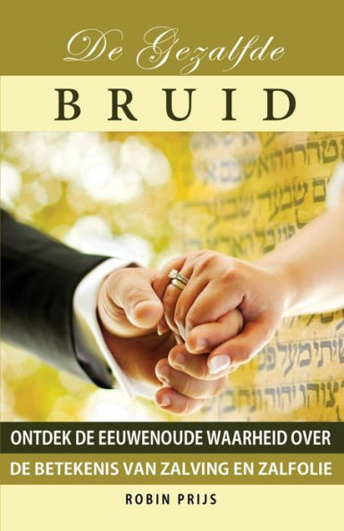 De Gezalfde Bruid: Ontdek de eeuwenoude waarheid over de betekenis van Zalving en Zalfolie