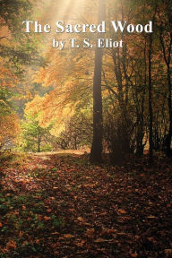 Title: The Sacred Wood, Author: T. S. Eliot