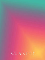 Title: Create Clarity: A 3 Month Journal, Author: Sara Mckee