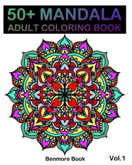 Title: 50+ Mandala: Adult Coloring Book 50 Mandala Images Stress Management Coloring Book For Relaxation, Meditation, Happiness and Relief & Art Color Therapy(Volume 1), Author: Benmore Book