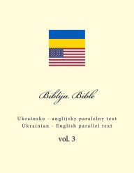 Title: Biblija. Bible: Ukrainian - English Parallel Text, Author: Ivan Kushnir